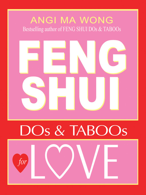 Title details for Feng Shui Do's and Taboos for Love by Angi Ma Wong - Available